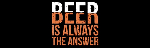 Beer is always the answer